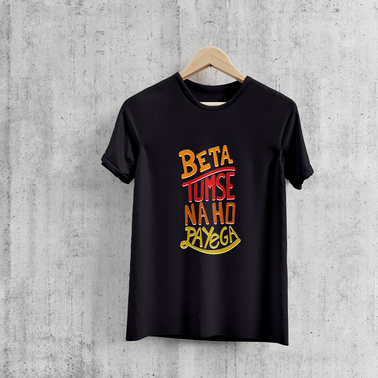 Beta Tumse Na Ho Payega! 😝 Printed T-Shart, 100% Cotton