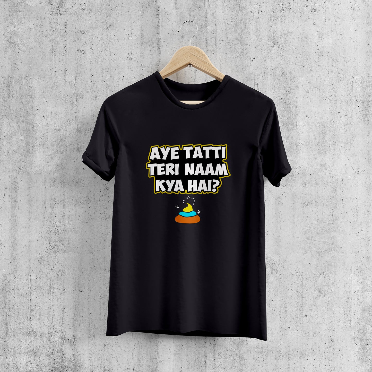 AYE TATTI TERI NAAM KYA HAI ?, Graphic Printed T-Shart, 100% Cotton