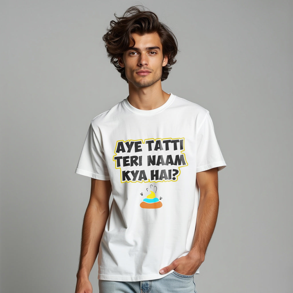 AYE TATTI TERI NAAM KYA HAI ?, Graphic Printed T-Shart, 100% Cotton