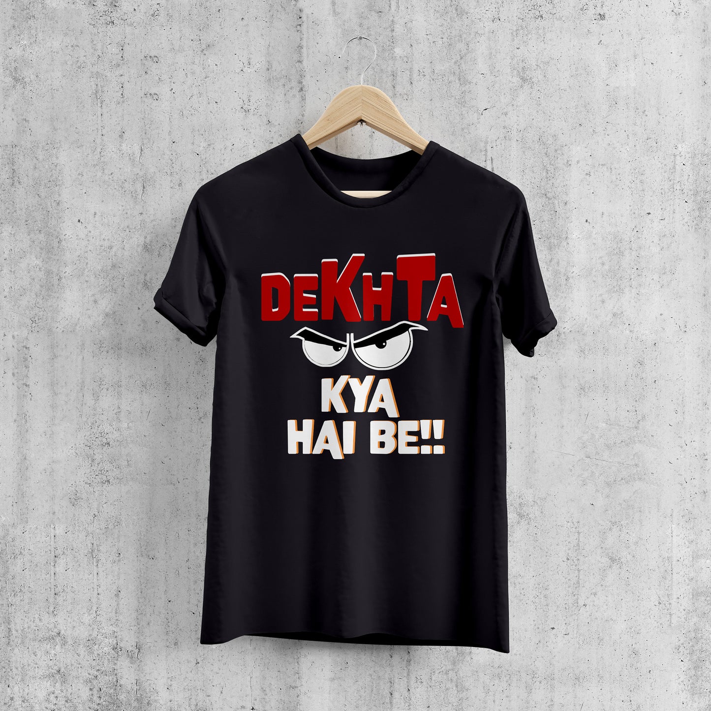 DEKHTA KYA HAI BE!! | Printed T-SHART, 100% COTTON