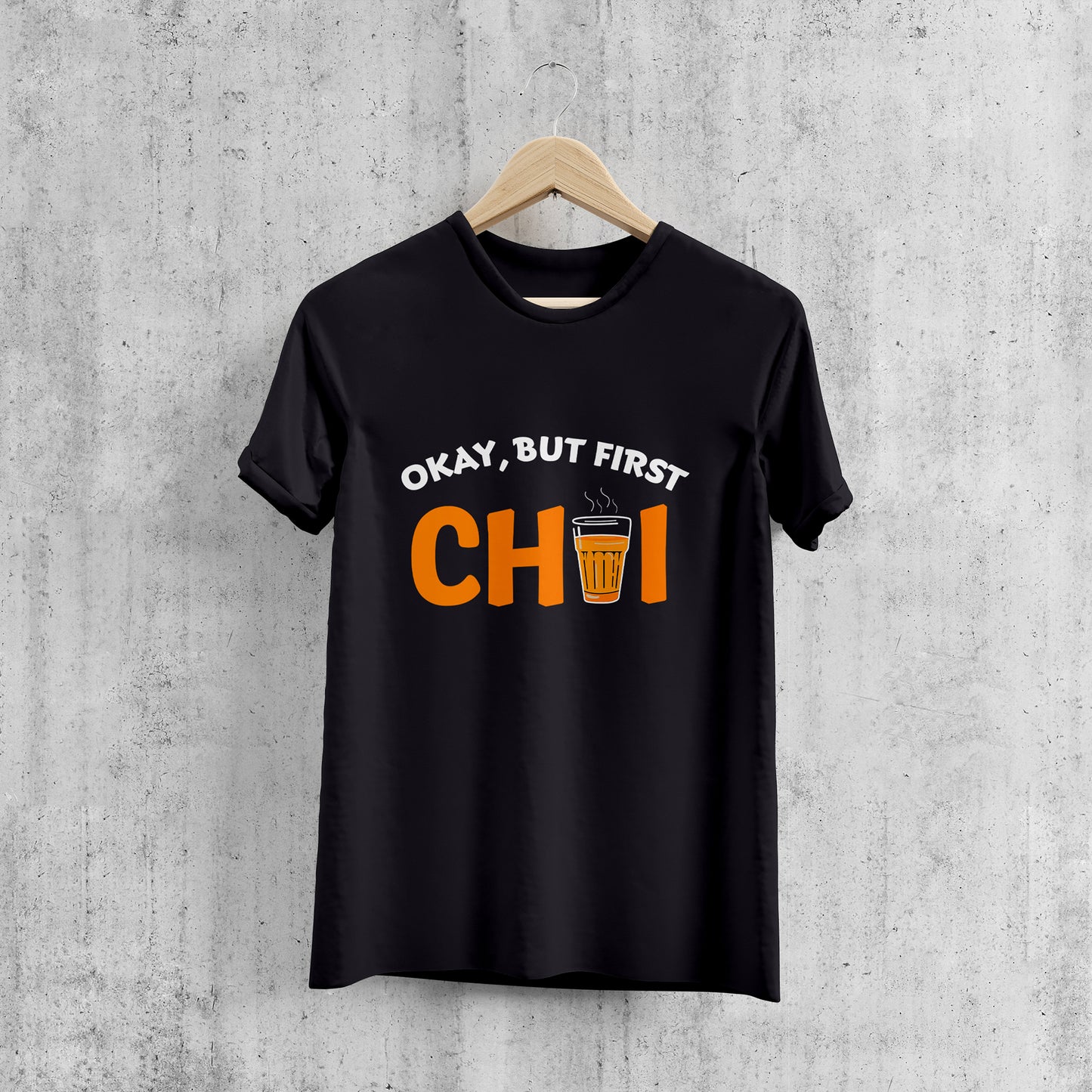 OKAY, BUT FIRST CHAI , GRAPHICS TSHIRT