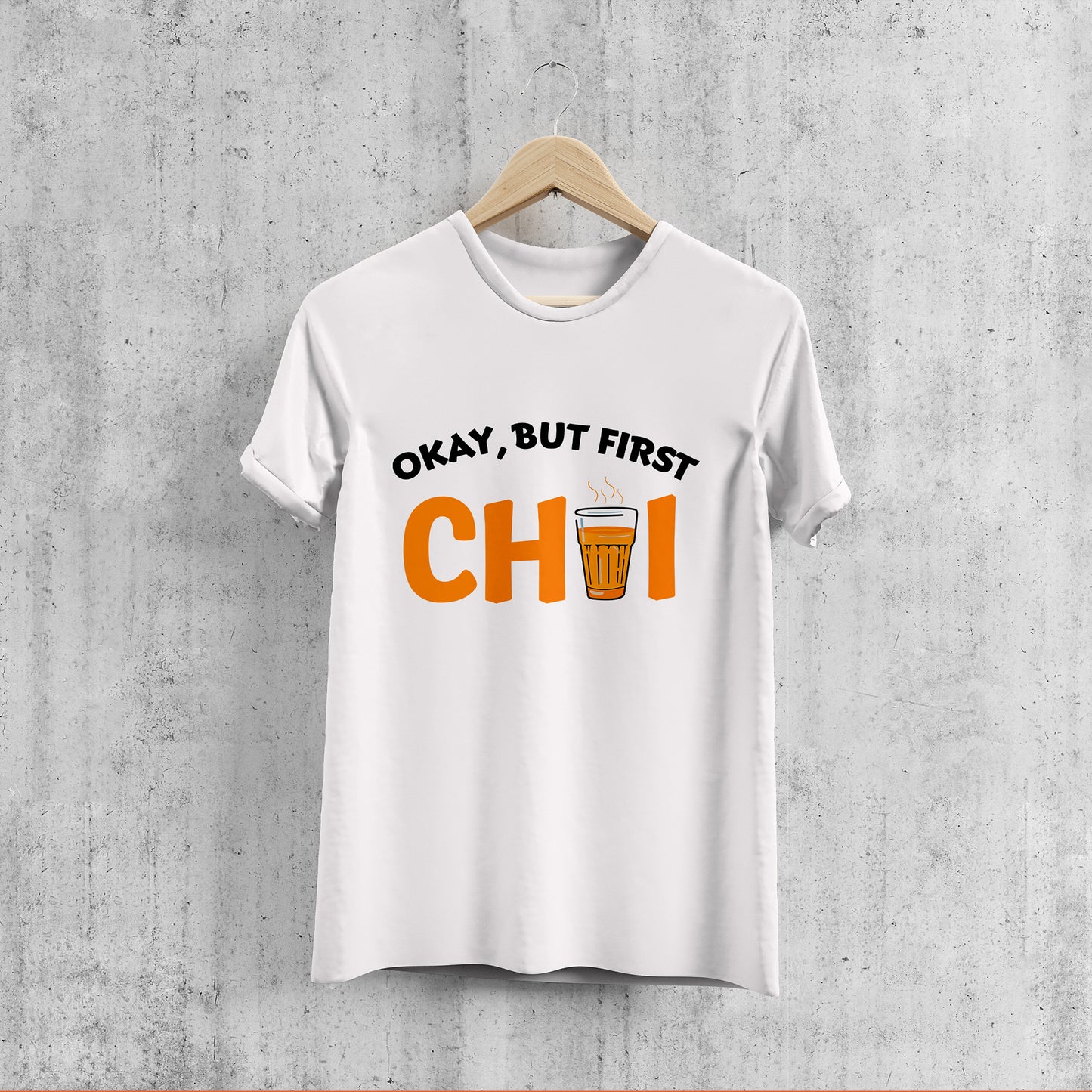 OKAY, BUT FIRST CHAI , GRAPHICS TSHIRT