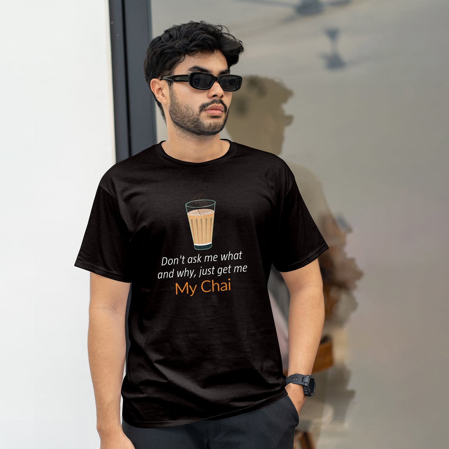 Don't ask me what and why, just get me My Chai , GRAPHICS PRINTED T-SHIRT