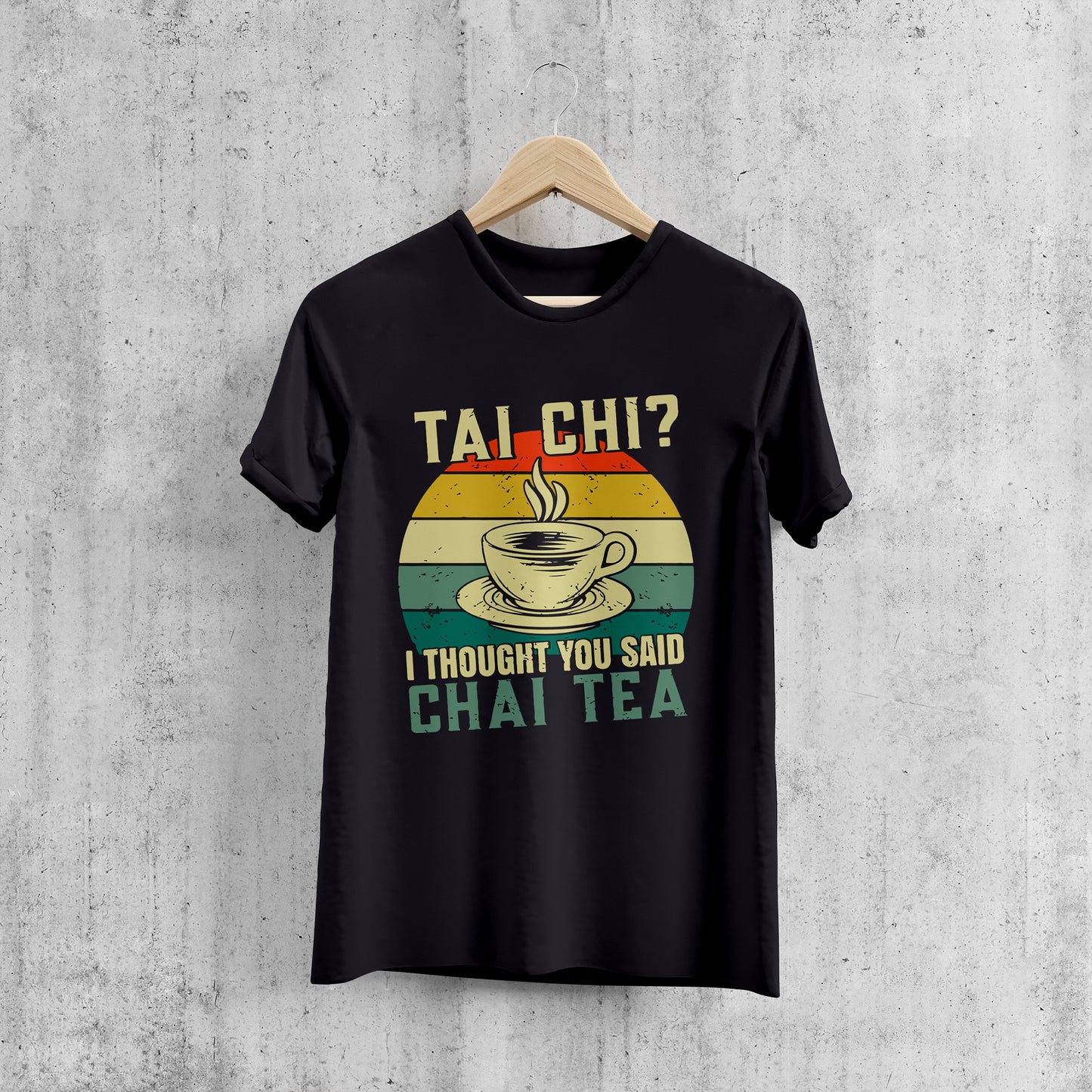 TAI CHI ? THOUGHT YOU SAID CHAI TEA , HINDI GRAPHICS TSHIRT