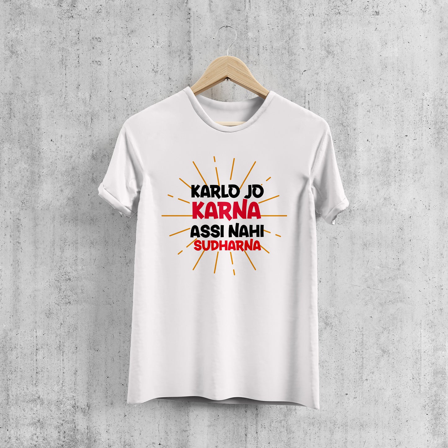 KARLO JO KARNA ASSI NAHI SUDHARNA, Printed T-Shart, 100% Cotton