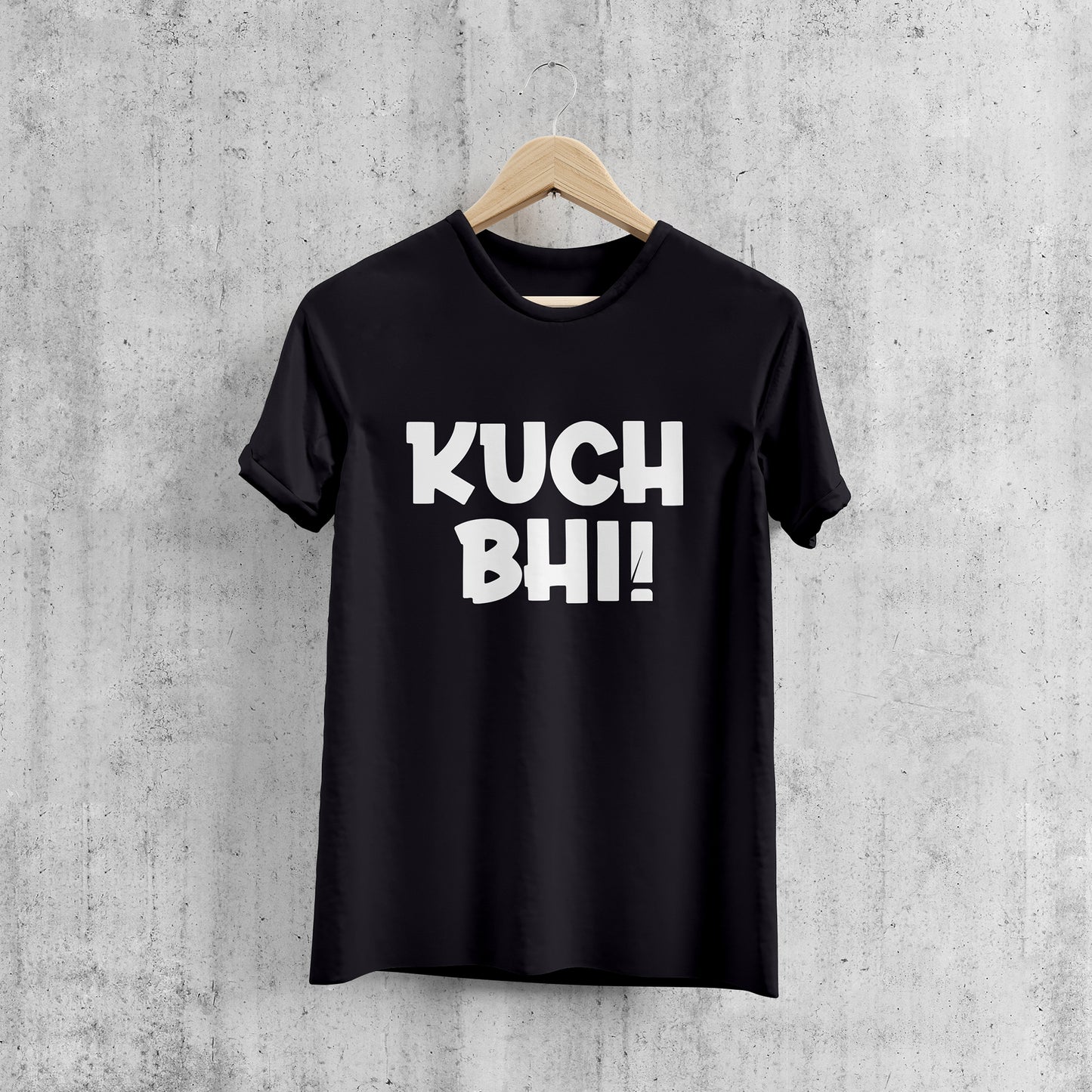 KUCH BHI !, Printed T-Shart, 100% Cotton