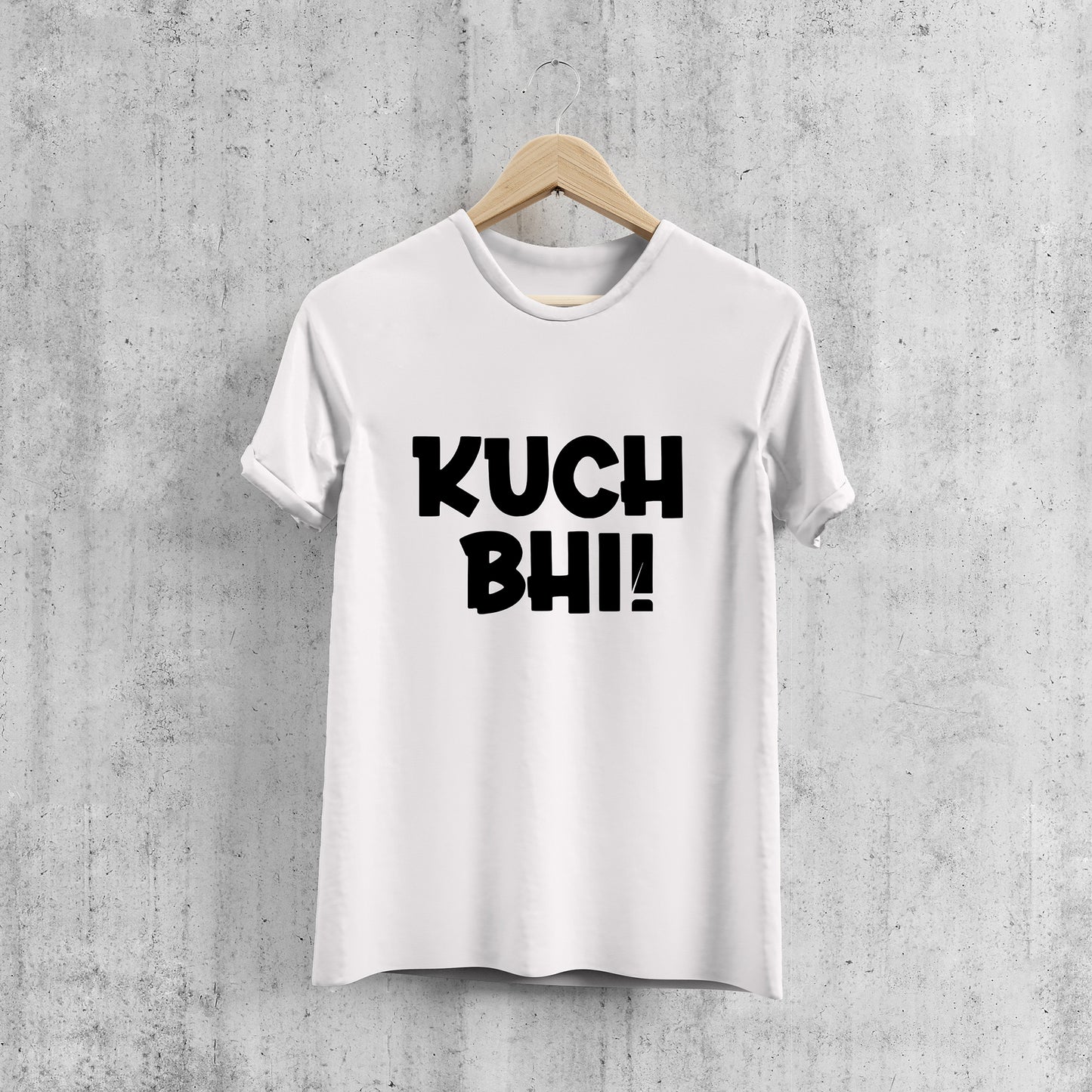 KUCH BHI !, Printed T-Shart, 100% Cotton