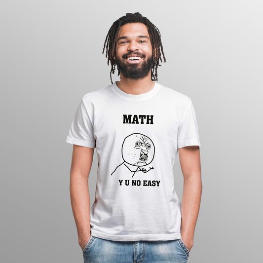 MATH Y U NO EASY , Printed T-Shart, 100% Cotton