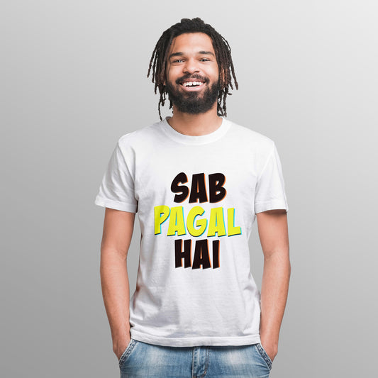 SAB PAGAL HAI , Printed T-Shart, 100% Cotton