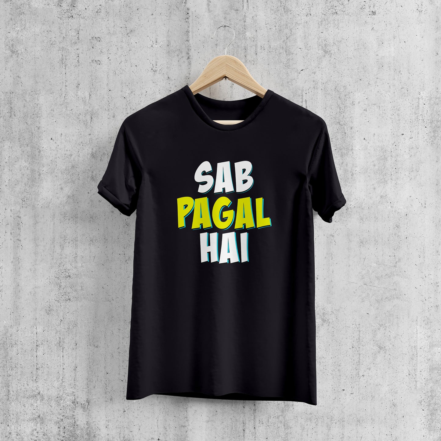 SAB PAGAL HAI , Printed T-Shart, 100% Cotton