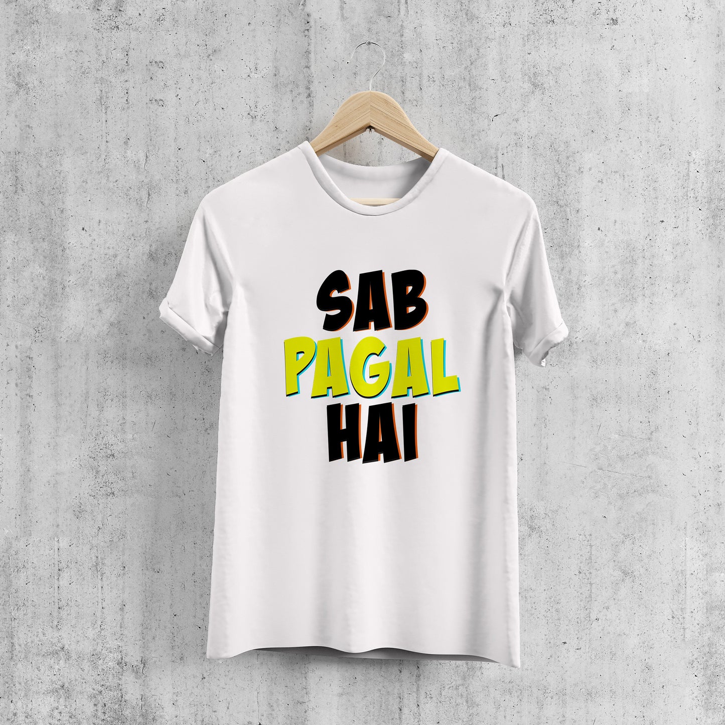 SAB PAGAL HAI , Printed T-Shart, 100% Cotton