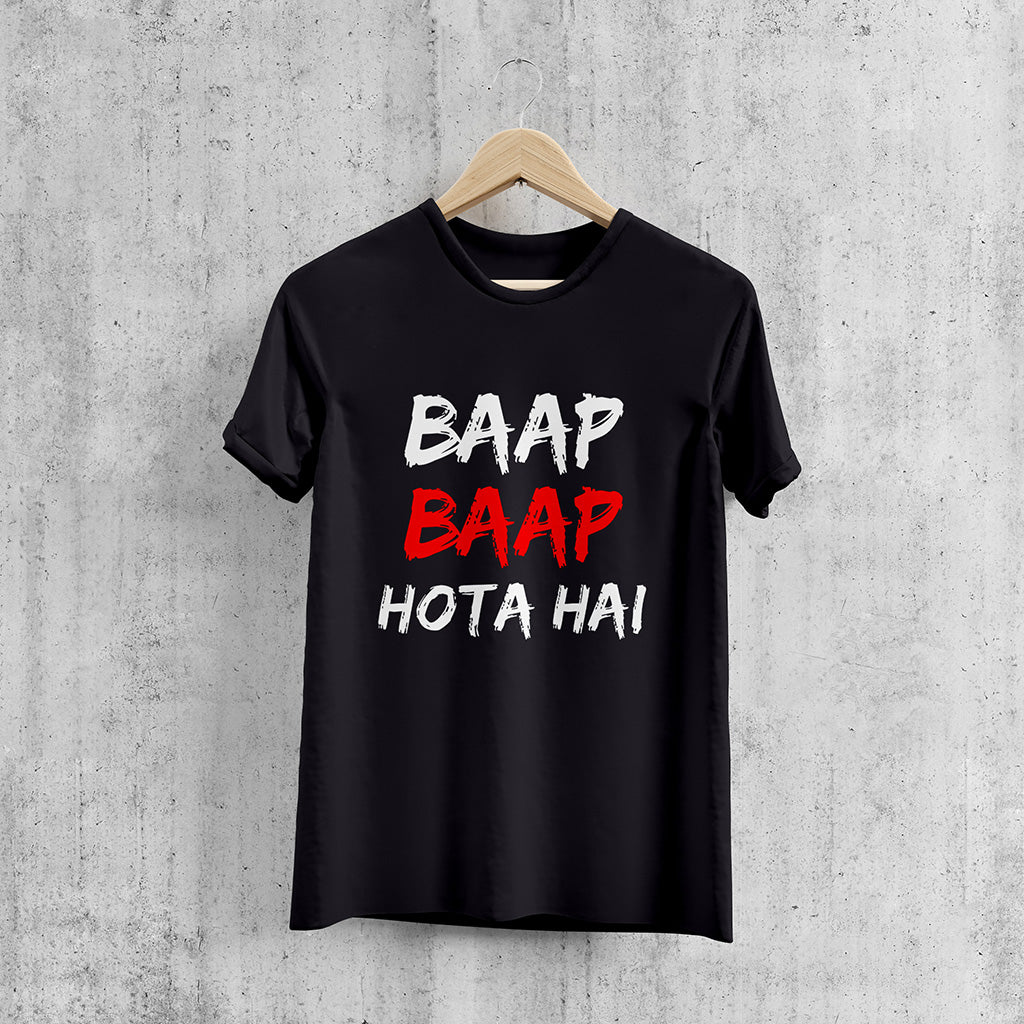 BAAP BAAP HOTA HAI, Printed T-Shart, 100% Cotton