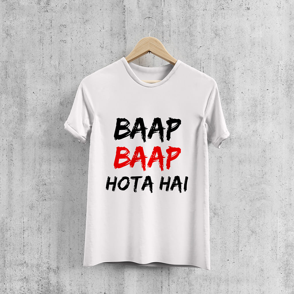 BAAP BAAP HOTA HAI, Printed T-Shart, 100% Cotton