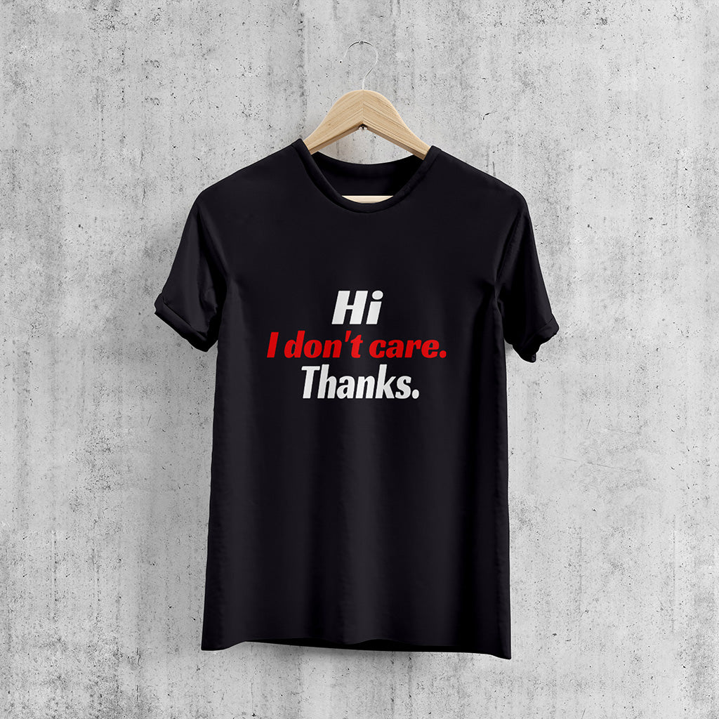 HI I DON`T CARE, Printed T-Shart, 100% Cotton