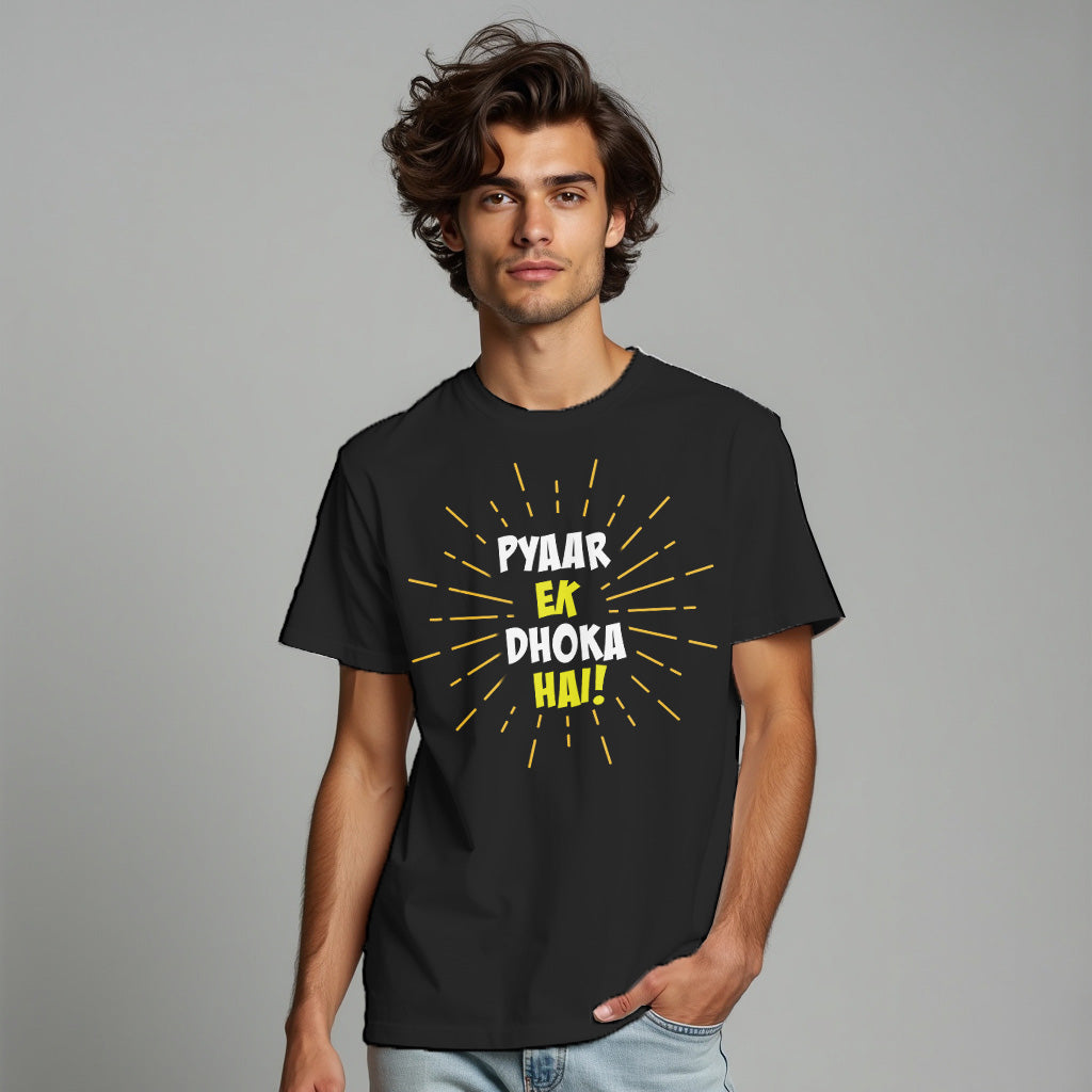 PYAAR EK DHOKA  HAI ! , Graphic Printed T-Shart, 100% Cotton