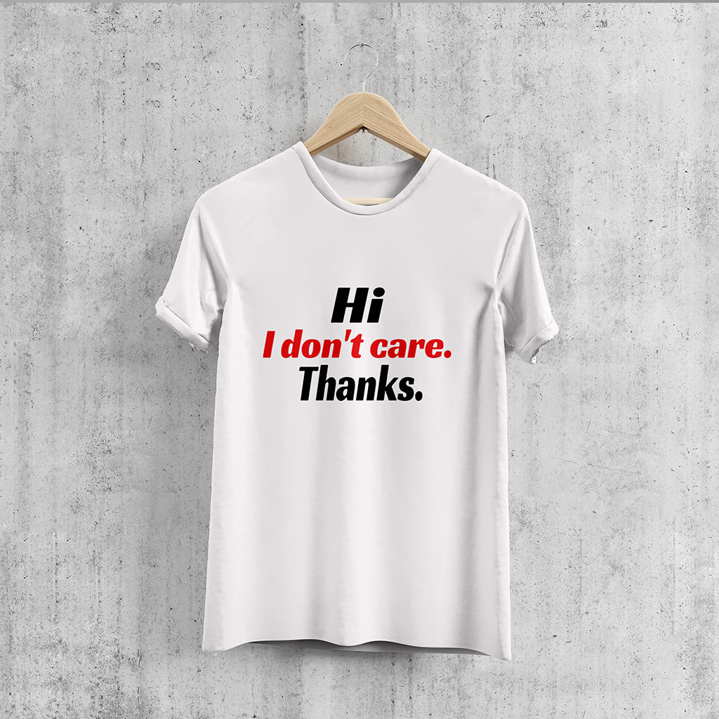 HI I DON`T CARE, Printed T-Shart, 100% Cotton