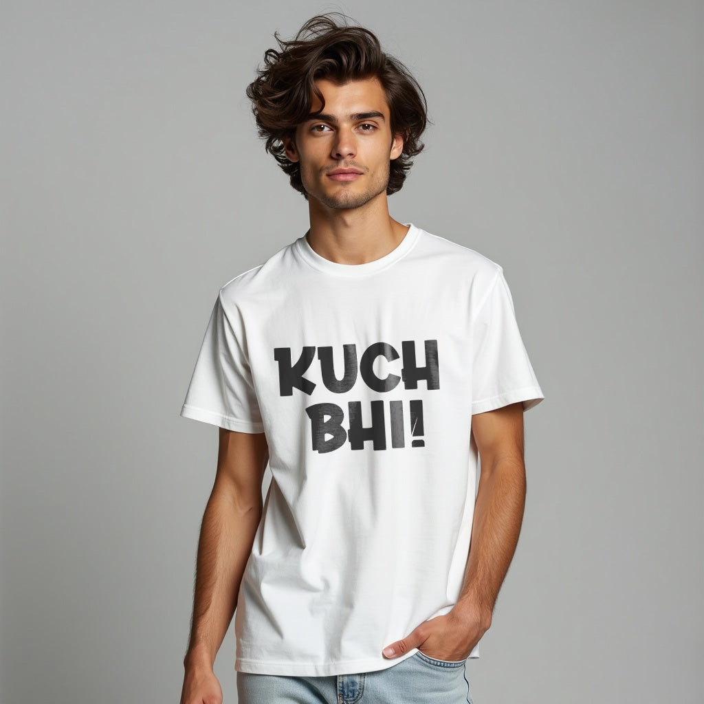 KUCH BHI !, Printed T-Shart, 100% Cotton