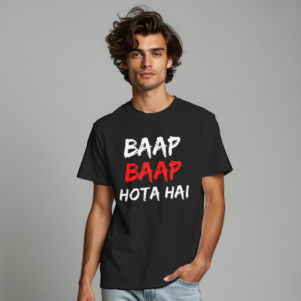 BAAP BAAP HOTA HAI, Printed T-Shart, 100% Cotton