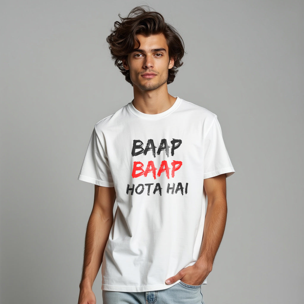 BAAP BAAP HOTA HAI, Printed T-Shart, 100% Cotton